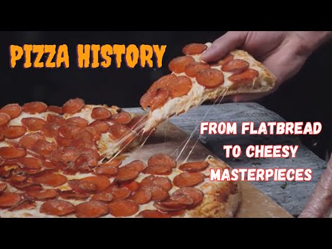 Pizza History: From Flatbread to Cheesy Masterpieces