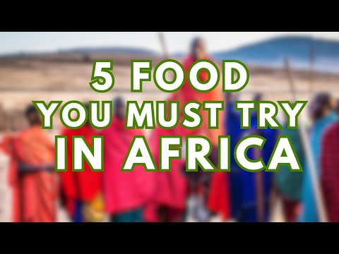 Top 5 Must Try African Delicacies