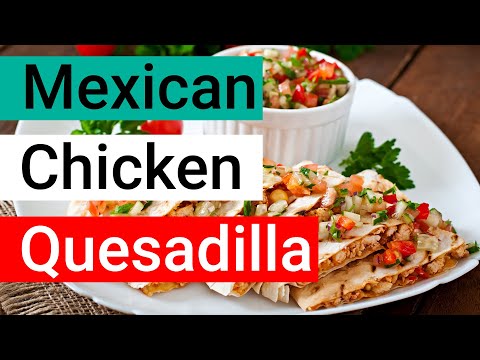 A simple chicken Quesadilla recipe🇲🇽, Best Mexican chicken for quesadilla - Tasty Secrets